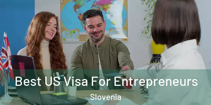 Best US Visa For Entrepreneurs Slovenia