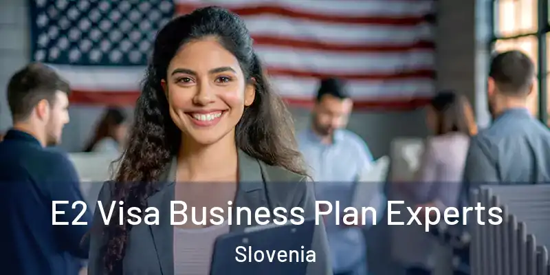  E2 Visa Business Plan Experts Slovenia