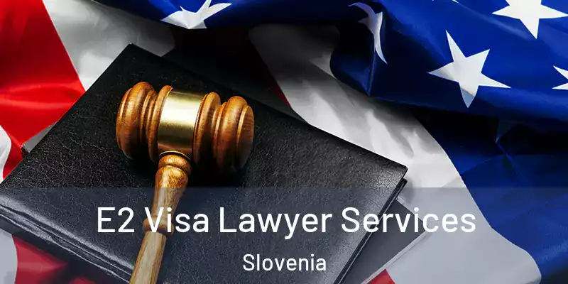  E2 Visa Lawyer Services Slovenia