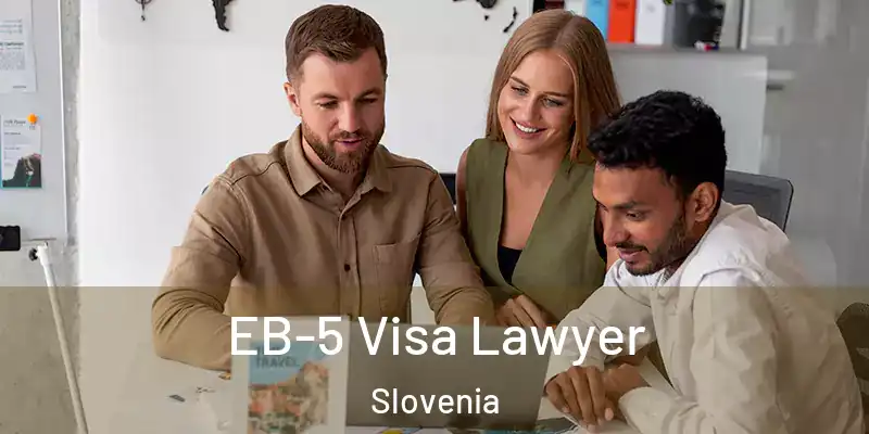  EB-5 Visa Lawyer Slovenia