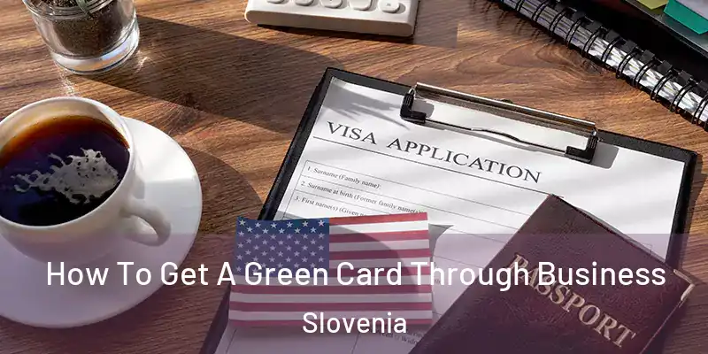  How To Get A Green Card Through Business Slovenia
