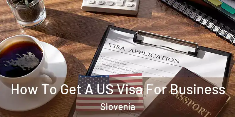  How To Get A US Visa For Business Slovenia
