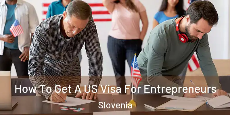  How To Get A US Visa For Entrepreneurs Slovenia