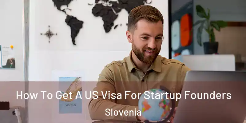 How To Get A US Visa For Startup Founders Slovenia