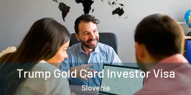  Trump Gold Card Investor Visa Slovenia