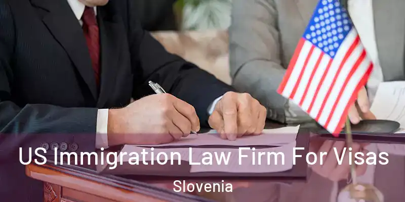  US Immigration Law Firm For Visas Slovenia