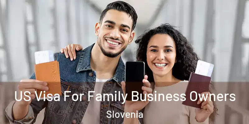  US Visa For Family Business Owners Slovenia